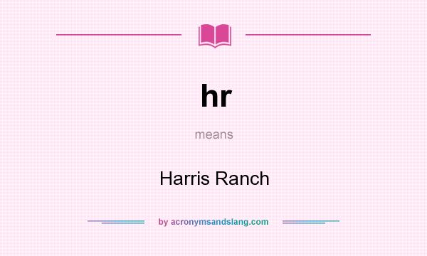 What does hr mean? It stands for Harris Ranch