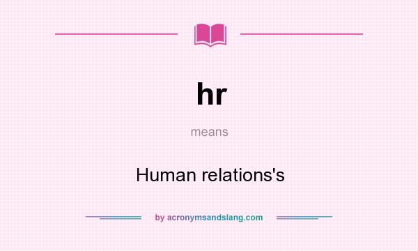 What does hr mean? It stands for Human relations`s