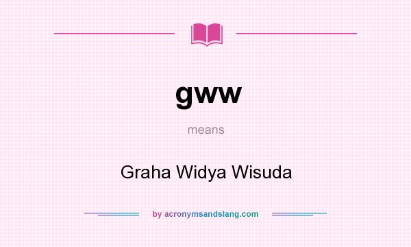 What does gww mean? It stands for Graha Widya Wisuda