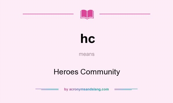 What does hc mean? It stands for Heroes Community