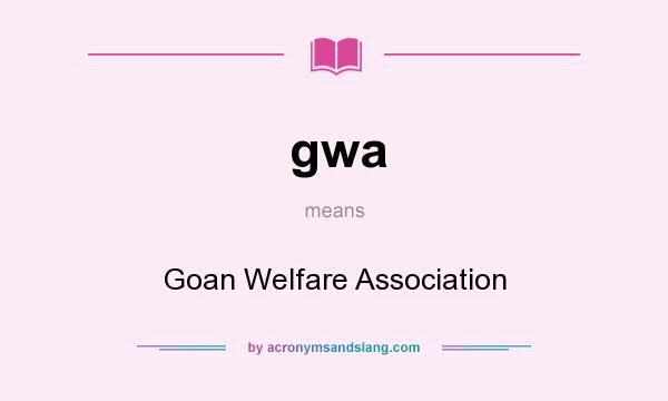 What does gwa mean? It stands for Goan Welfare Association