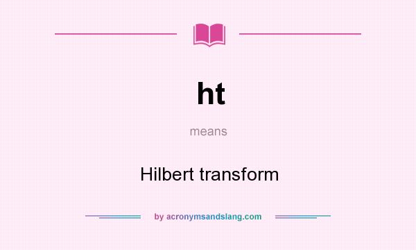 What does ht mean? It stands for Hilbert transform