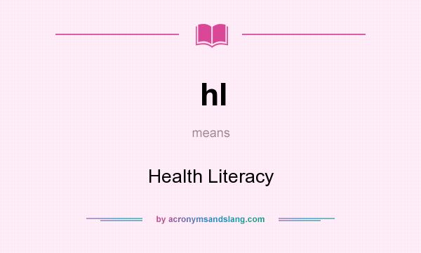 What does hl mean? It stands for Health Literacy