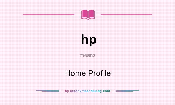 What does hp mean? It stands for Home Profile