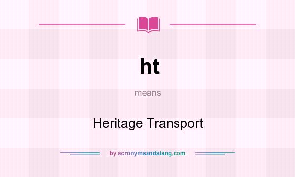 What does ht mean? It stands for Heritage Transport