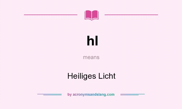 What does hl mean? It stands for Heiliges Licht