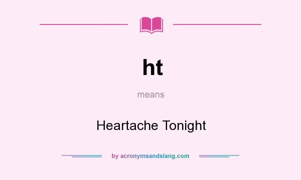 What does ht mean? It stands for Heartache Tonight