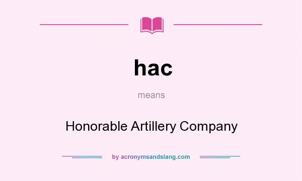 What does hac mean? It stands for Honorable Artillery Company