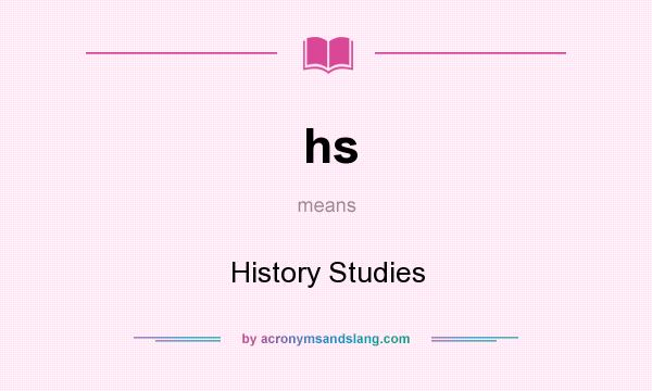 What does hs mean? It stands for History Studies
