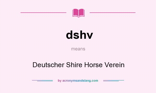 What does dshv mean? It stands for Deutscher Shire Horse Verein