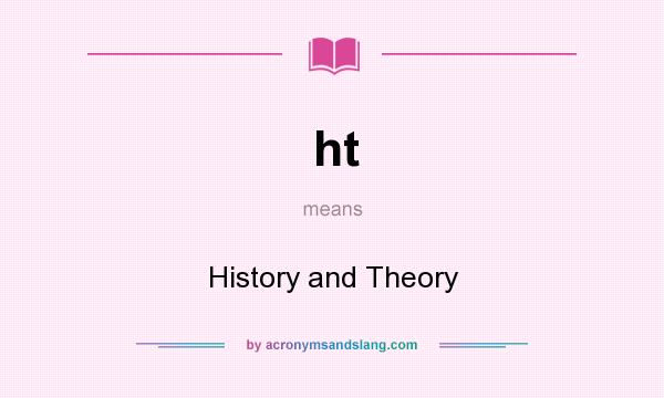 What does ht mean? It stands for History and Theory