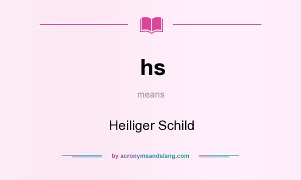 What does hs mean? It stands for Heiliger Schild