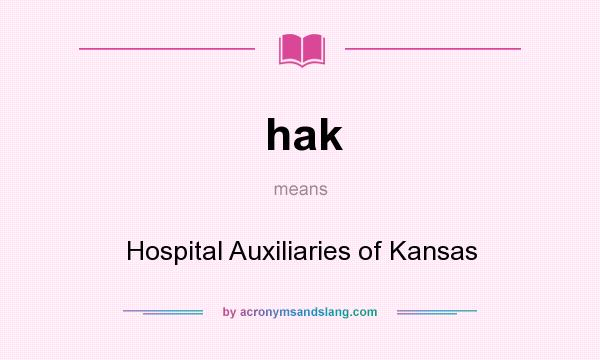 What does hak mean? It stands for Hospital Auxiliaries of Kansas