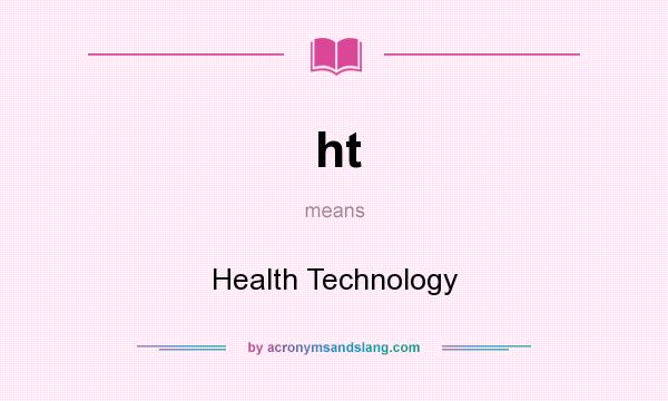 What does ht mean? It stands for Health Technology