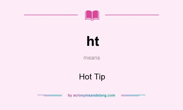 What does ht mean? It stands for Hot Tip