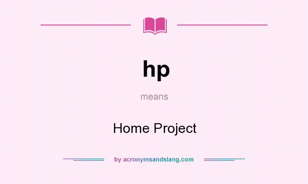 What does hp mean? It stands for Home Project