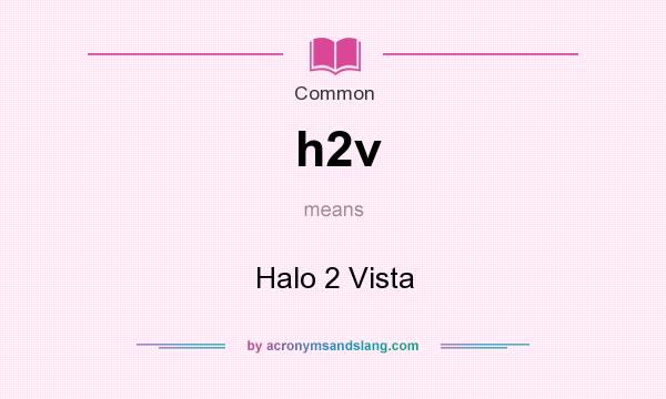 What does h2v mean? It stands for Halo 2 Vista