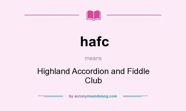 What does hafc mean? It stands for Highland Accordion and Fiddle Club