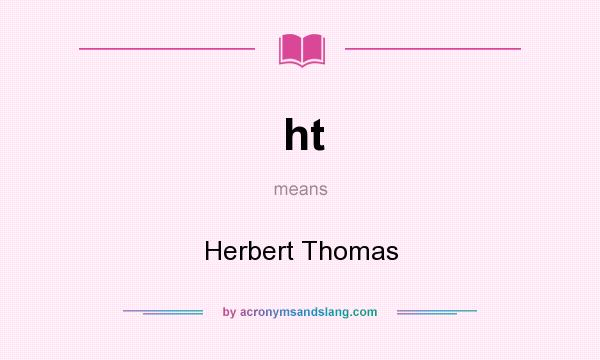 What does ht mean? It stands for Herbert Thomas