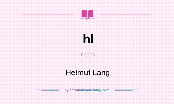 What does hl mean? It stands for Helmut Lang