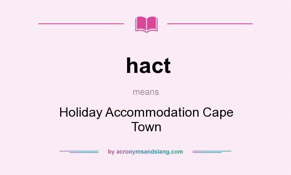 What does hact mean? It stands for Holiday Accommodation Cape Town