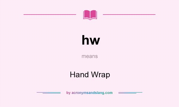 What does hw mean? It stands for Hand Wrap