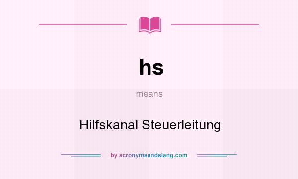 What does hs mean? It stands for Hilfskanal Steuerleitung