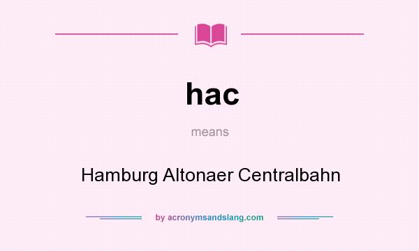What does hac mean? It stands for Hamburg Altonaer Centralbahn