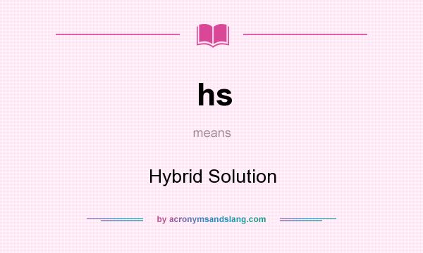 What does hs mean? It stands for Hybrid Solution