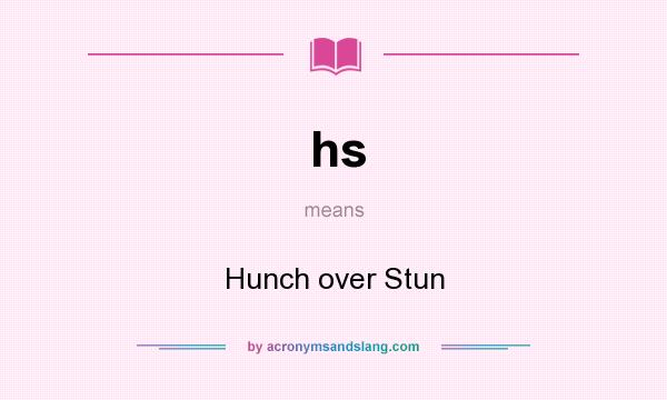 What does hs mean? It stands for Hunch over Stun