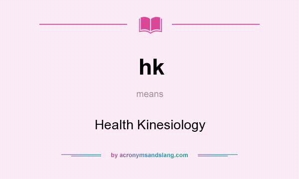 What does hk mean? It stands for Health Kinesiology