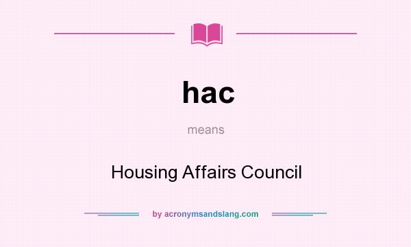 What does hac mean? It stands for Housing Affairs Council