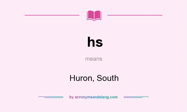 What does hs mean? It stands for Huron, South