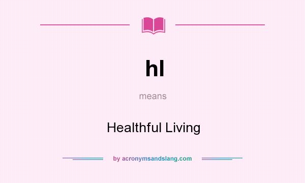 What does hl mean? It stands for Healthful Living