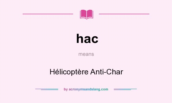 What does hac mean? It stands for Hélicoptère Anti-Char