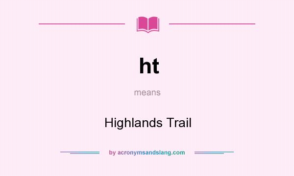 What does ht mean? It stands for Highlands Trail