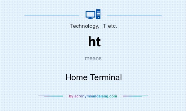 What does ht mean? It stands for Home Terminal
