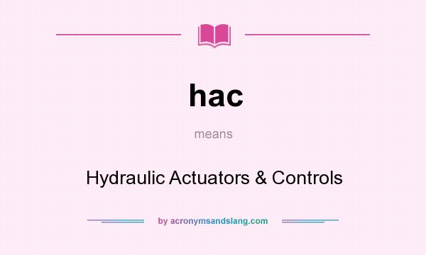 What does hac mean? It stands for Hydraulic Actuators & Controls