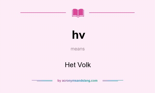 What does hv mean? It stands for Het Volk