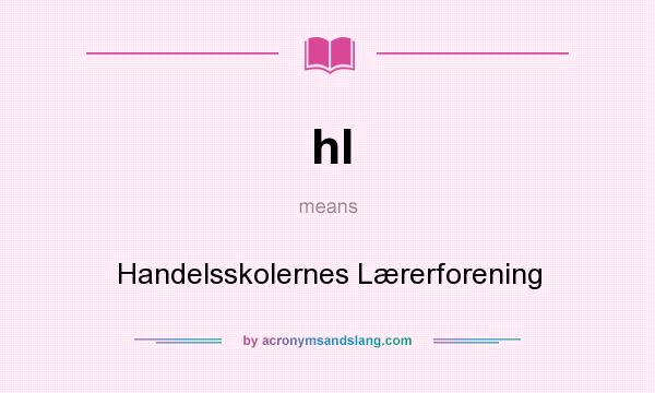 What does hl mean? It stands for Handelsskolernes Lærerforening