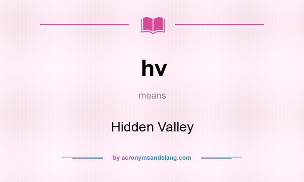 What does hv mean? It stands for Hidden Valley
