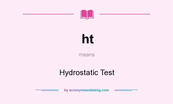 What does ht mean? It stands for Hydrostatic Test