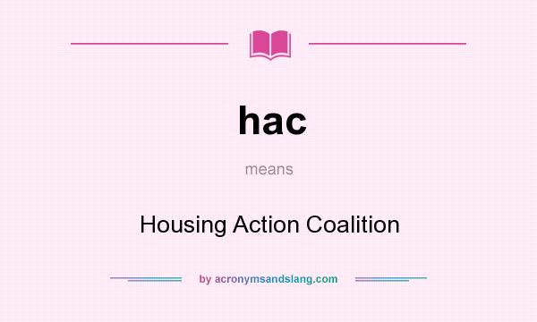 What does hac mean? It stands for Housing Action Coalition