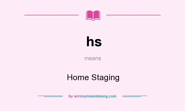 What does hs mean? It stands for Home Staging