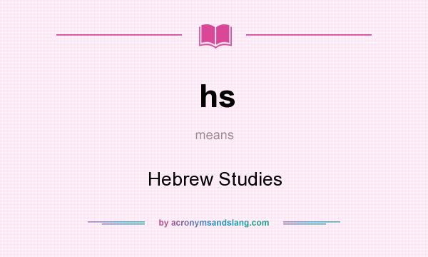 What does hs mean? It stands for Hebrew Studies