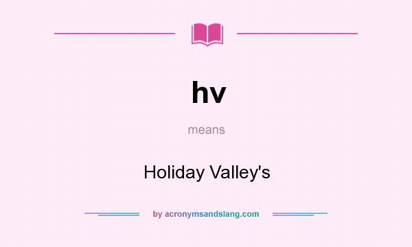 What does hv mean? It stands for Holiday Valley`s