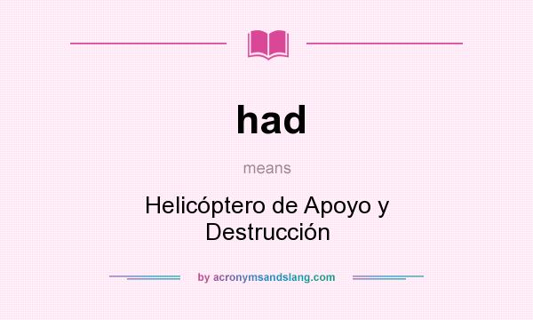What does had mean? It stands for Helicóptero de Apoyo y Destrucción