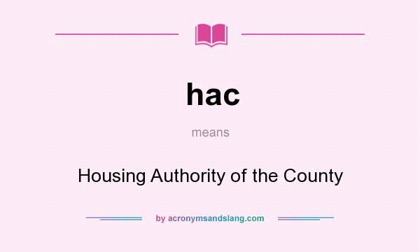 What does hac mean? It stands for Housing Authority of the County