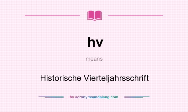 What does hv mean? It stands for Historische Vierteljahrsschrift