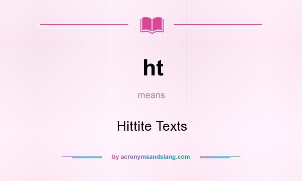 What does ht mean? It stands for Hittite Texts